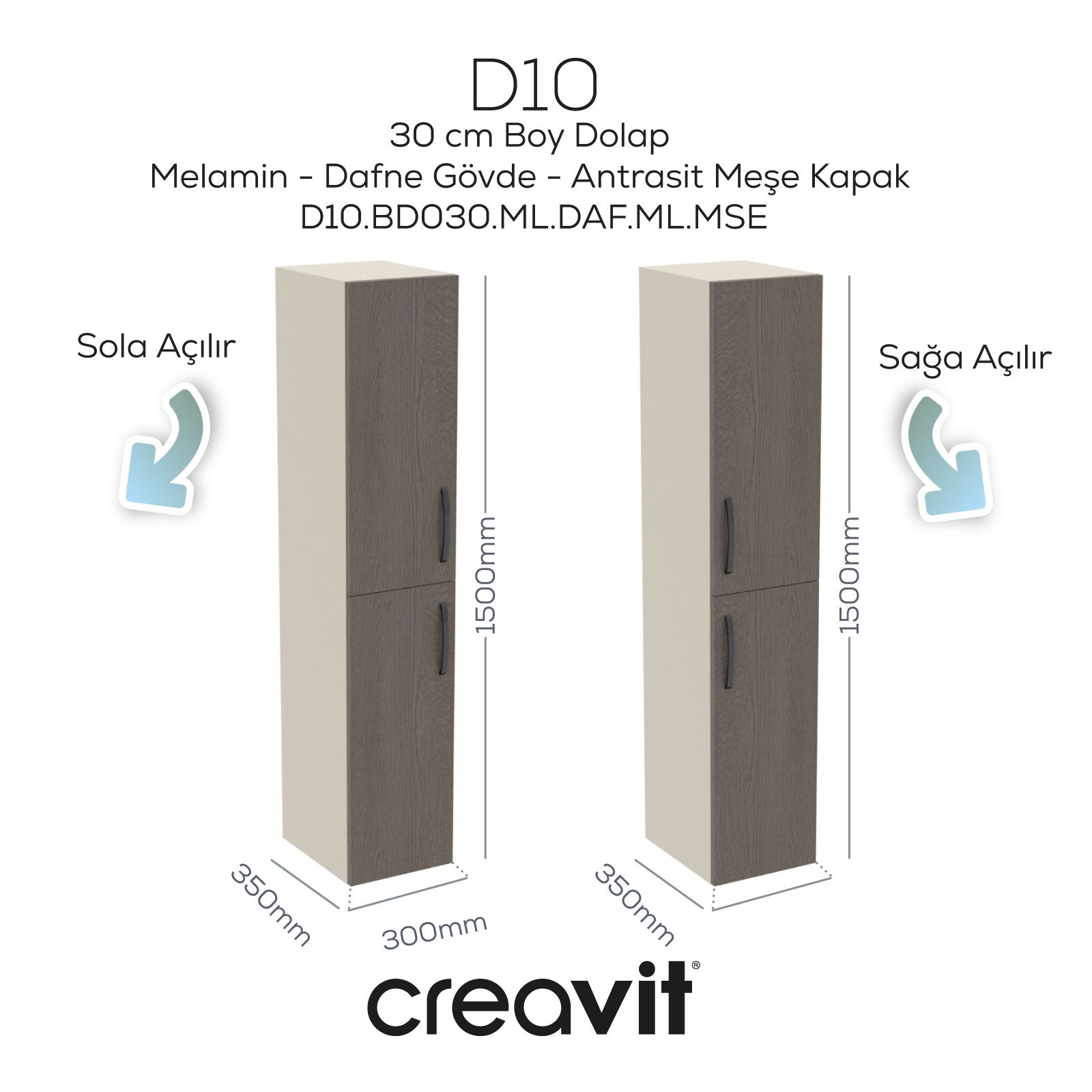 D10 30 cm Sağ Boy Dolabı Dafne Melamin Gövde Antrasit Meşe Kapak - Creavit | Banyo Bu Tarafta