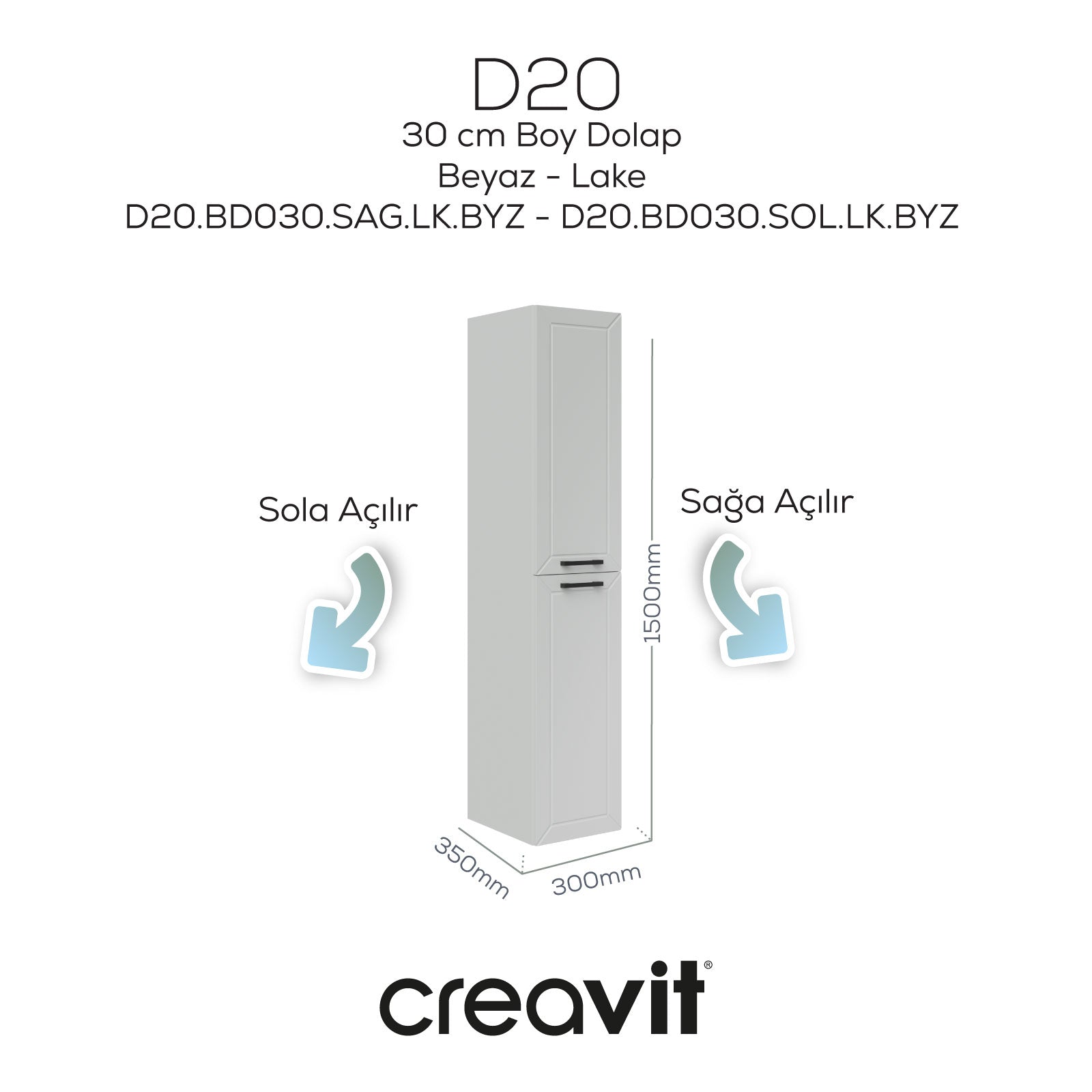 D20 30 Cm Sağa Açılır Boy Dolabı Beyaz Lake (Demonte)