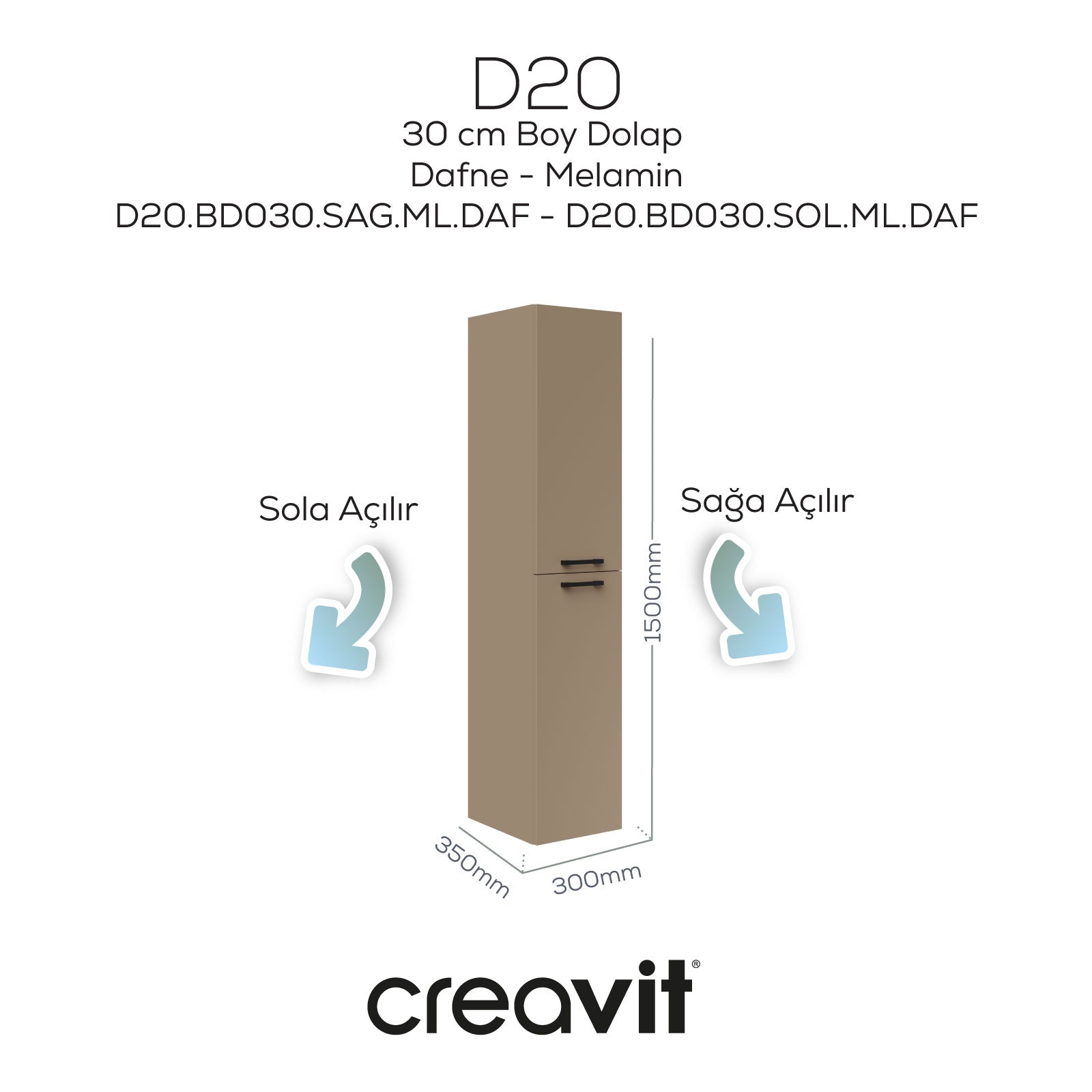 D20 30 Cm Sağa Açılır Boy Dolabı Dafne Melamin Kapak (Demonte)
