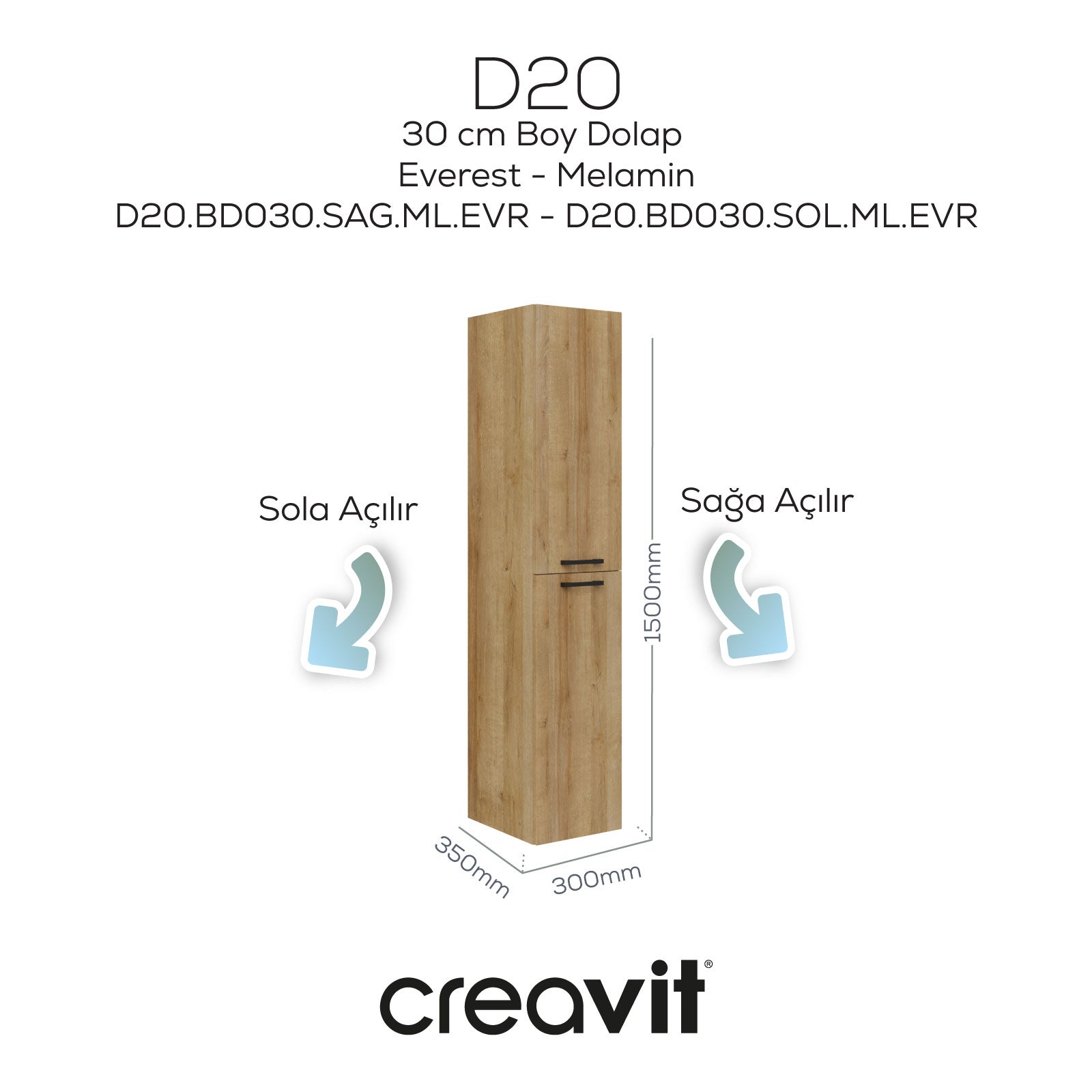D20 30 Cm Sağa Açılır Boy Dolabı Everest Melamin Kapak (Demonte)