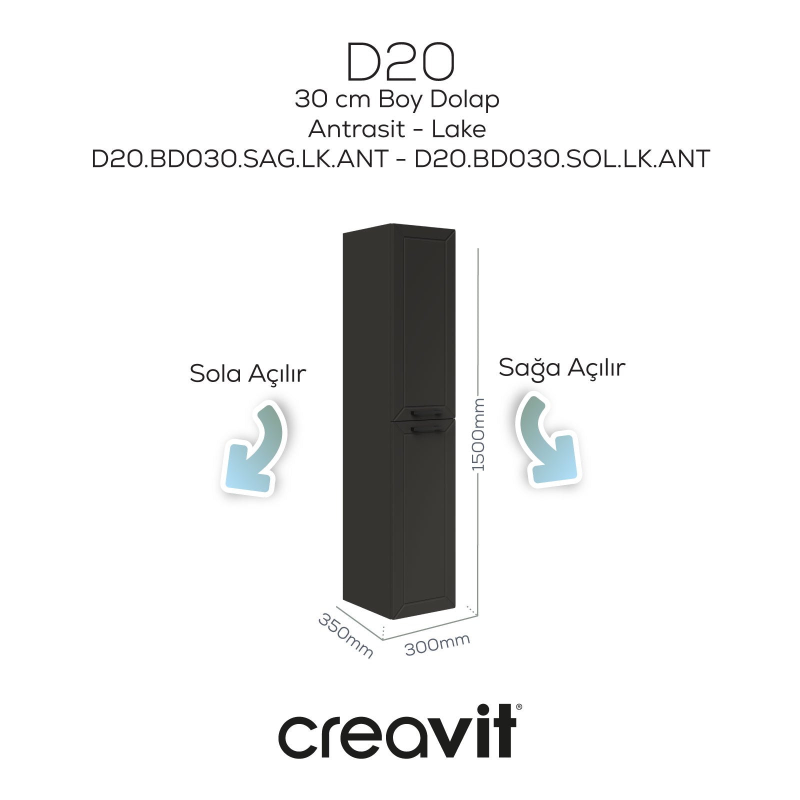 D20 30 Cm Sola Açılır Boy Dolabı Antrasit Lake Kapak (Demonte)
